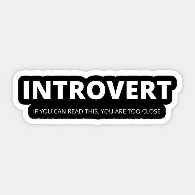 Introvert. If you can read it, you are too close Sticker by NordicLifestyle